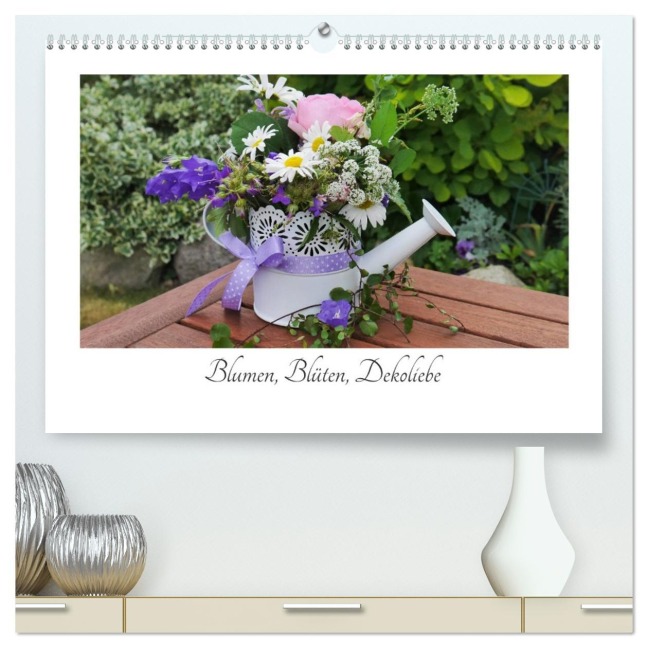 Blumen, Blüten, Dekoliebe (hochwertiger Premium Wandkalender 2026 DIN A2 quer), Kunstdruck in Hochglanz - Anita Witte