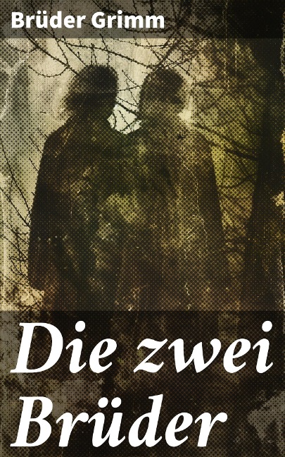 Die zwei Brüder - Brüder Grimm