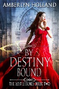 By Destiny Bound (The Lost Shrines, #2) - Amberlyn Holland