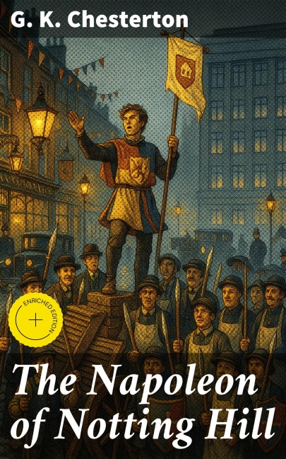 The Napoleon of Notting Hill - G. K. Chesterton