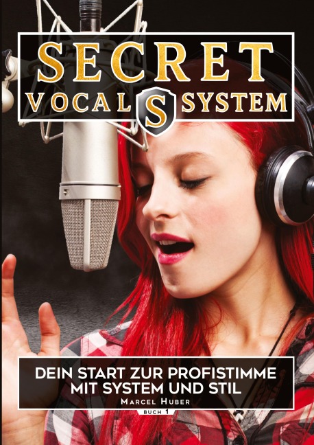 Secret Vocal System, Das Konzept, das Gesang revolutioniert, SVS, Gesang, Gesangbuch, Marcel Huber - Marcel Huber