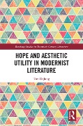 Cover-Bild zum Titel 'Hope and Aesthetic Utility in Modernist Literature' von 'Tim Dejong'