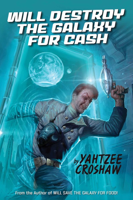 Will Destroy the Galaxy for Cash - Yahtzee Croshaw