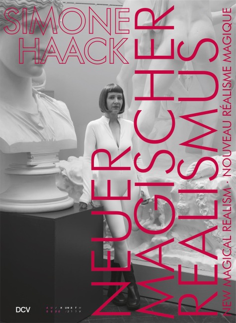 Simone Haack - NEUER MAGISCHER REALISMUS | NEW MAGICAL REALISM | NOUVEAU RÉALISME MAGIQUE - Sebastian C. Strenger