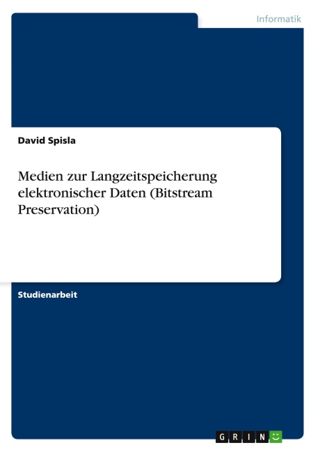 Medien zur Langzeitspeicherung elektronischer Daten (Bitstream Preservation) - David Spisla