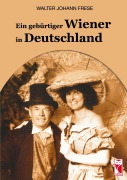 Cover-Bild zum Titel 'Ein gebürtiger Wiener in Deutschland' von 'Walter Johann Frese'