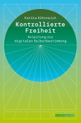 Cover-Bild zum Titel 'Kontrollierte Freiheit' von 'Katika Kühnreich'