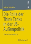 Cover-Bild zum Titel 'Die Rolle der Think Tanks in der US-Außenpolitik' von 'Kubilay Yado Arin'