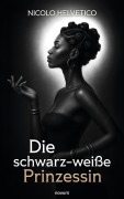 Cover-Bild zum Titel 'Die schwarz-weiße Prinzessin' von 'Nicolo Helvetico'