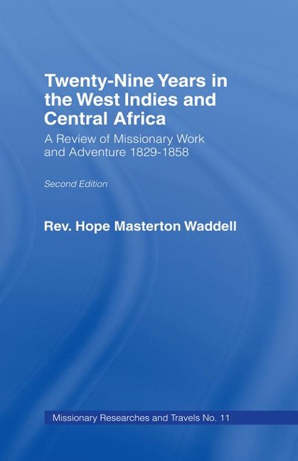 Twenty-nine Years in the West Indies and Central Africa - The Rev Hope Masterton Wadell