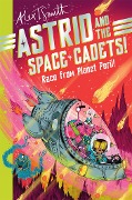 Astrid and the Space Cadets: Race from Planet Peril! - Alex T. Smith