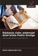 Cover-Bild zum Titel 'Edukacja cia¿a: potencja¿ dzie¿ brata Pedro Sinziga' von 'Osmir Aparecido Cruz'