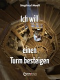 Cover-Bild zum Titel 'Ich will einen Turm besteigen' von 'Siegfried Maaß'