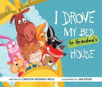 Cover-Bild zum Titel 'I Drove My Bed to Grandma's House' von 'Carolyn Huizinga Mills'