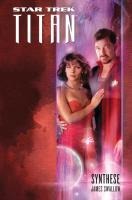 Star Trek - Titan 6: Synthese - James Swallow