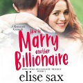 How to Marry Another Billionaire - Elise Sax