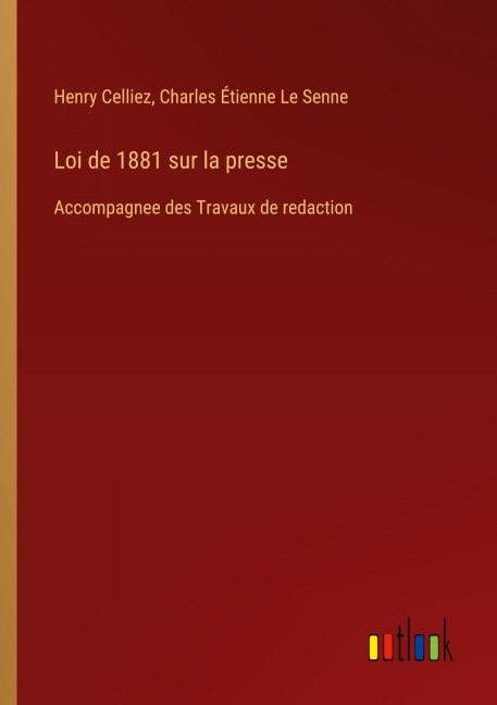 Loi de 1881 sur la presse - Henry Celliez, Charles Étienne Le Senne