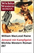 Cover-Bild zum Titel 'Jemand mit Kampfgeist: Wichita Western Roman 287' von 'William Macleod Raine'