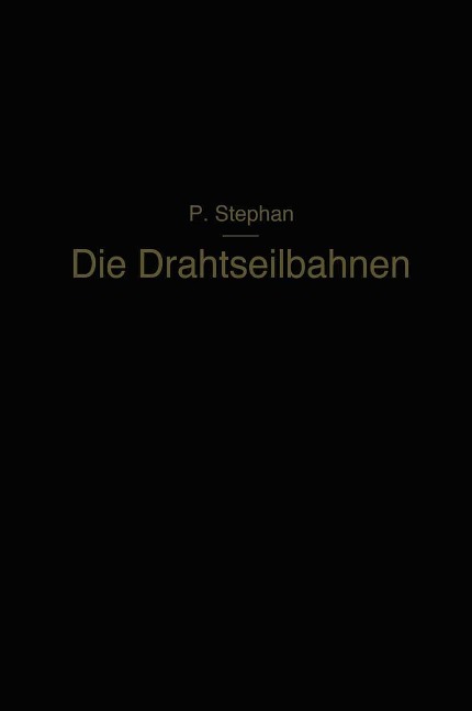 Die Drahtseilbahnen - Paul Stephan
