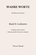 Cover-Bild zum Titel 'Wahre Worte - Band 3: Loslassen' von 'Werner Mandl'