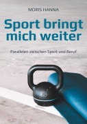 Cover-Bild zum Titel 'Sport bringt mich weiter' von 'Moris Hanna'