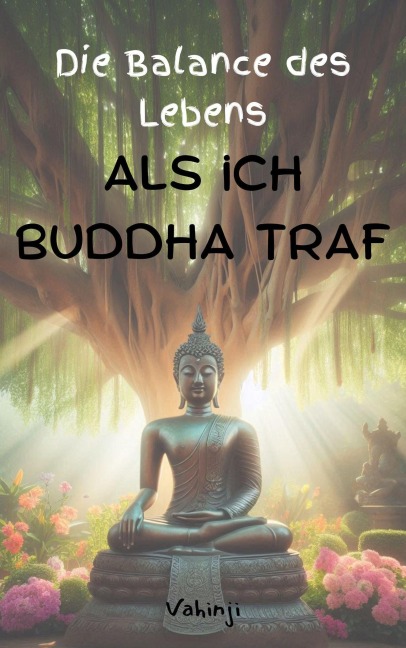 Die Balance des Lebens - Als ich Buddha traf - Vahinji