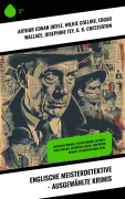 Cover-Bild zum Titel 'Englische Meisterdetektive - Ausgewählte Krimis' von 'Arthur Conan Doyle, Edmund Edel, Matthias McDonnell Bodkin, Walther Kabel, G. K. Chesterton'
