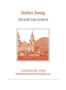 Stefan Zweig: Die Welt von Gestern. Vollständige Neuausgabe - Stefan Zweig