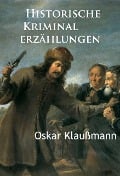 Cover-Bild zum Titel 'Historische Kriminalerzählungen' von 'Oskar Klaußmann'