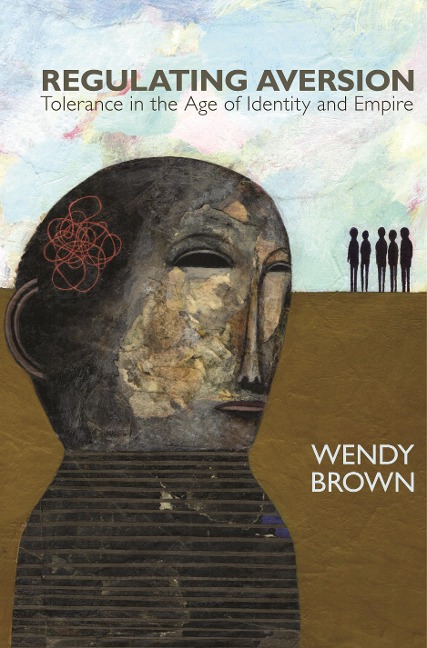 Regulating Aversion - Wendy Brown