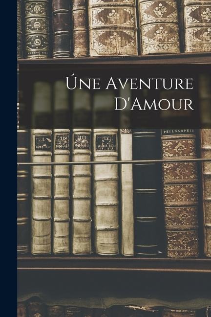 Une Aventure D'Amour - Anonymous