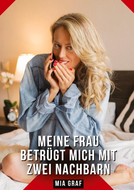 Meine Frau betrügt mich mit zwei Nachbarn - Mia Graf