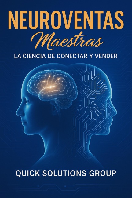 Neuroventas: La Ciencia de Conectar y Vender - Quick Solutions