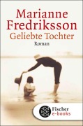 Cover-Bild zum Titel 'Geliebte Tochter' von 'Marianne Fredriksson'