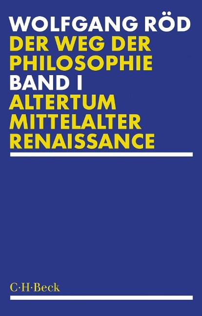 Der Weg der Philosophie Bd. 1: Altertum, Mittelalter, Renaissance - Wolfgang Röd