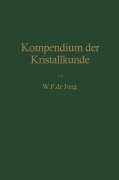 Cover-Bild zum Titel 'Kompendium der Kristallkunde' von 'Wieger F. De Jong'