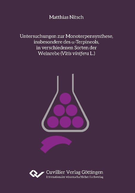 Untersuchungen zur Monoterpensynthese, insbesondere des ¿-Terpineols, in verschiedenen Sorten der Weinrebe (Vitis vinifera L.) - Matthias Nitsch