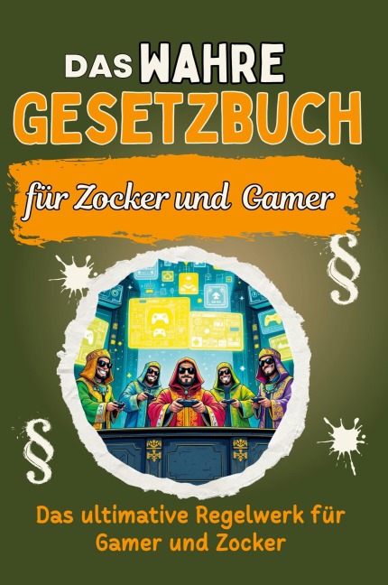 Das wahre Gesetzbuch für Zocker und Gamer - Sofia Schneider