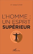 Cover-Bild zum Titel 'L'homme : un esprit supérieur' von 'Antoine Emmanuel Sobel Sarr'