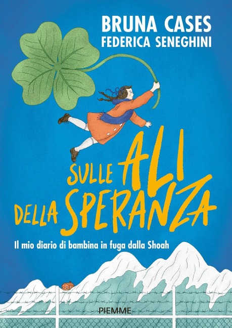 Sulle ali della speranza. Il mio diario di bambina in fuga dalla Shoah - Bruna Cases, Federica Seneghini