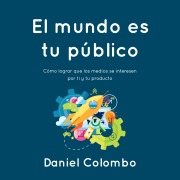 Cover-Bild zum Titel 'El mundo es tu público' von 'Daniel Colombo'