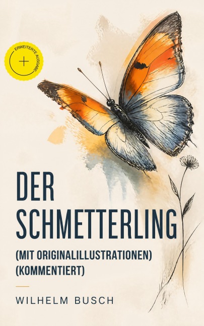 Der Schmetterling (Mit Originalillustrationen) (Kommentiert) - Wilhelm Busch