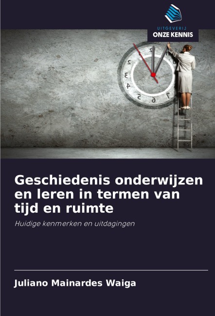 Geschiedenis onderwijzen en leren in termen van tijd en ruimte - Juliano Mainardes Waiga