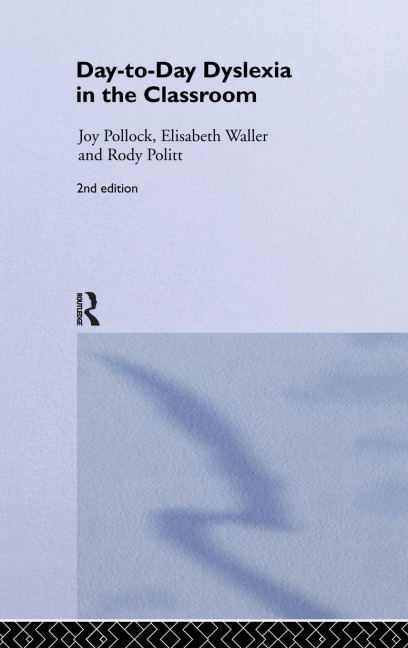 Day-to-Day Dyslexia in the Classroom - Rody Politt, Elisabeth Waller, Joy Pollock