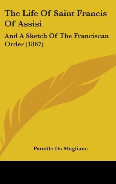 The Life Of Saint Francis Of Assisi - Pamfilo Da Magliano