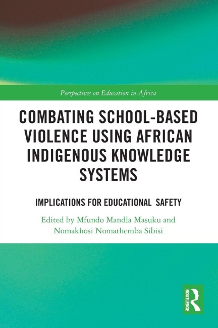 Combating School-Based Violence Using African Indigenous Knowledge Systems - 