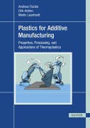 Cover-Bild zum Titel 'Plastics for Additive Manufacturing' von 'Andreas Fischer, Dirk Achten, Martin Launhardt'