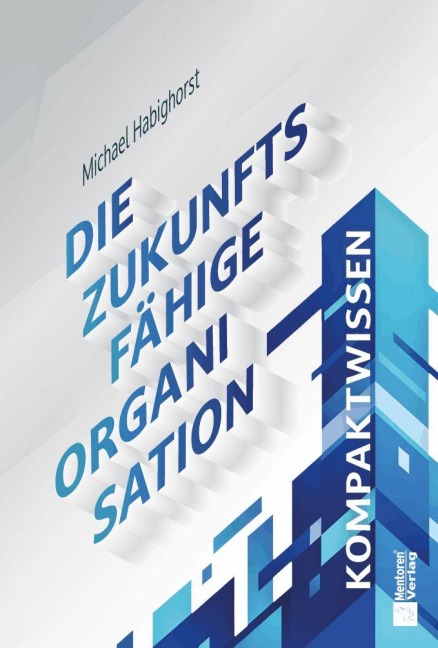 Die zukunftsfähige Organisation - Michael Habighorst