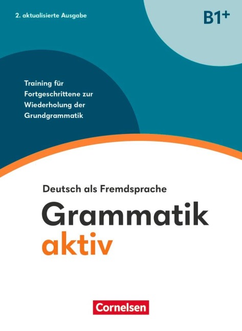 Grammatik aktiv - Deutsch als Fremdsprache - B1+. Training für Fortgeschrittene zur Wiederholung der Grundgrammatik - Übungsbuch - Friederike Jin, Ute Voss