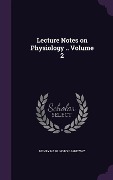 Cover-Bild zum Titel 'Lecture Notes on Physiology .. Volume 2' von 'Henry Harrington Janeway'